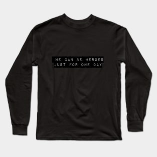 we can be HEROES Long Sleeve T-Shirt